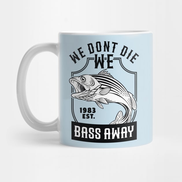 We Dont Die We Bass Away by ArtStopCreative